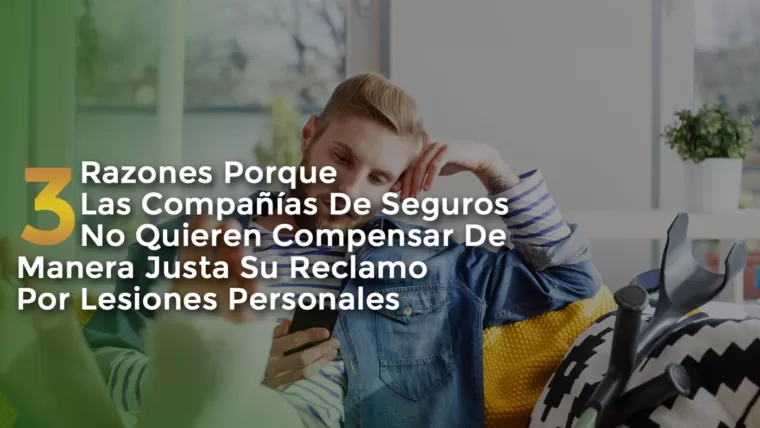 3 Razones por las que las Compañías de Seguros no quieren Compensar de Forma Justa su Reclamación por Daños Personales